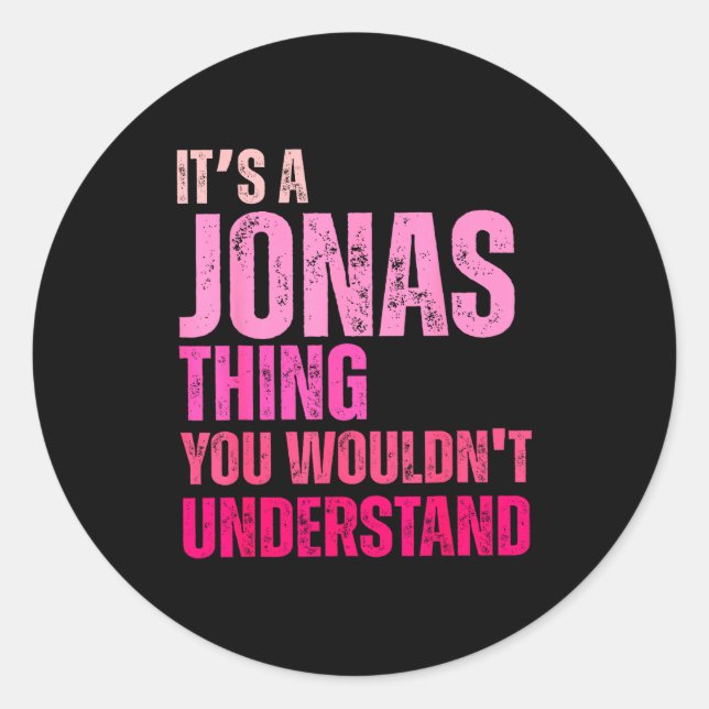 It's A Jonas Thing You Wouldn't Understand Birth-d Classic Round Sticker (Front)