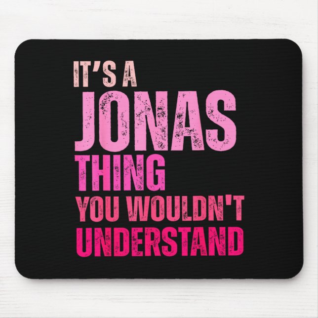 It's A Jonas Thing You Wouldn't Understand Birth-d Mouse Mat (Front)