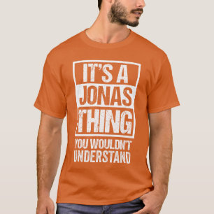 Its A Jonashing You Wouldnt Understand First Name T-Shirt