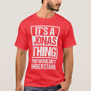 Its A Jonashing You Wouldnt Understand First Name T-Shirt