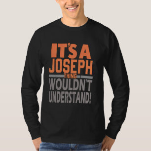 It's A Joseph Thing Wouldn't Understand Name Josep T-Shirt