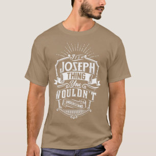 Its A JOSEPH Thing You Wouldnt Understand Family C T-Shirt