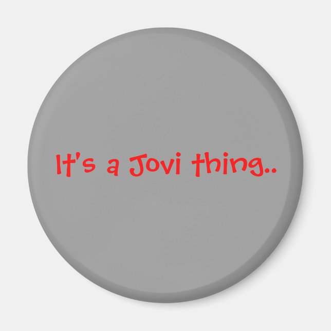 It's a Jovi thing.. Magnet (Front)