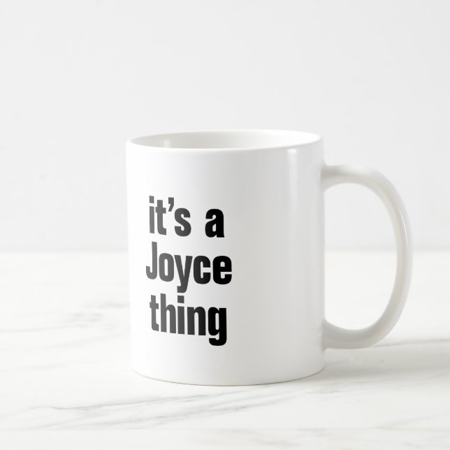 its a joyce thing coffee mug (Right)