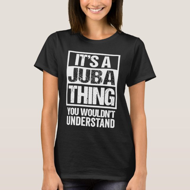It's A Juba Thing You Wouldn't Understand South Su T-Shirt (Front)