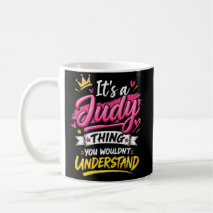 It's a Judy Thing You Wouldn't Understand Coffee Mug