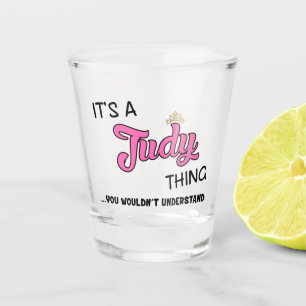 It's a Judy thing you wouldn't understand Shot Glass