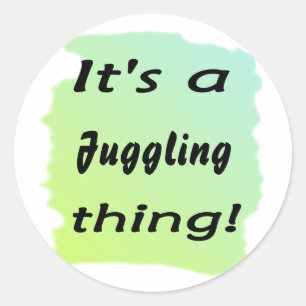 It's a juggling thing! classic round sticker