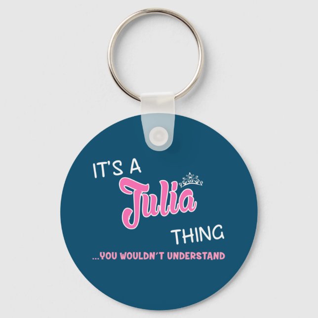 It's a Julia thing you wouldn't understand name Key Ring (Front)