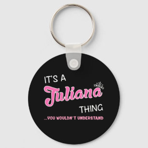 It's a Juliana thing you wouldn't understand Key Ring