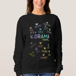 Its A K-Drama Thing Korean Words 1 Sweatshirt