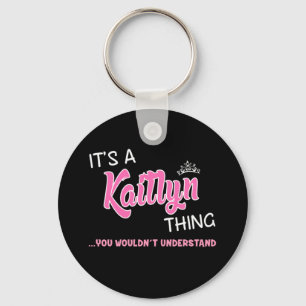 It's a Kaitlyn thing you wouldn't understand Key Ring