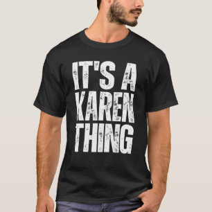 It's a Karen Thing Humor Karen Sarcastic T-Shirt