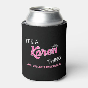 It's a Karen thing you wouldn't understand Can Cooler