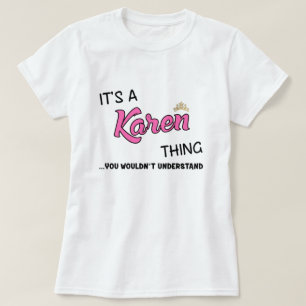 It's a Karen thing you wouldn't understand T-Shirt