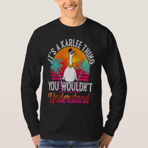 It's A Karlee Thing You Wouldn't Understand Karle T-Shirt