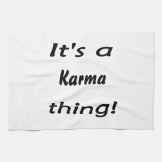 It's a karma thing! tea towel