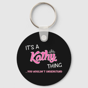 It's a Kathy thing you wouldn't understand Key Ring