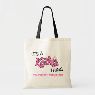 It's a Kathy thing you wouldn't understand Tote Bag