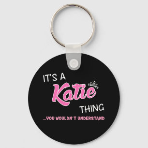 It's a Katie thing you wouldn't understand Key Ring