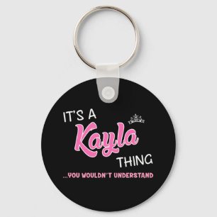 It's a Kayla thing you wouldn't understand Key Ring
