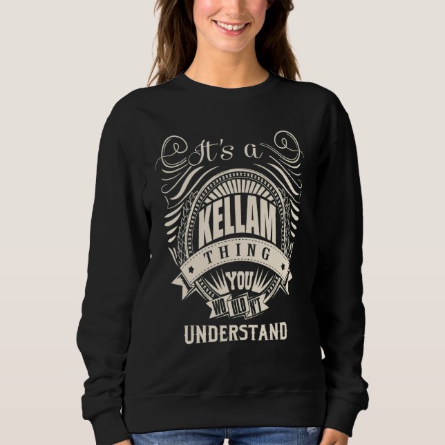 It's a KELLAM thing you wouldn't understand Sweatshirt (Front)