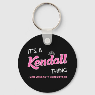 It's a Kendall thing you wouldn't understand name Key Ring