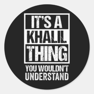 Its A Khalil Thing You Wouldnt Understand Surname  Classic Round Sticker