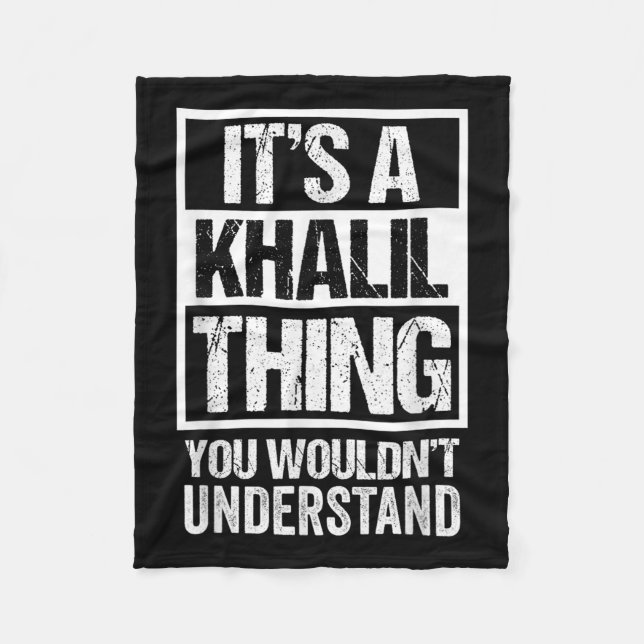 Its A Khalil Thing You Wouldnt Understand Surname  Fleece Blanket (Front)