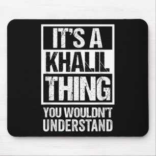 Its A Khalil Thing You Wouldnt Understand Surname Mouse Mat