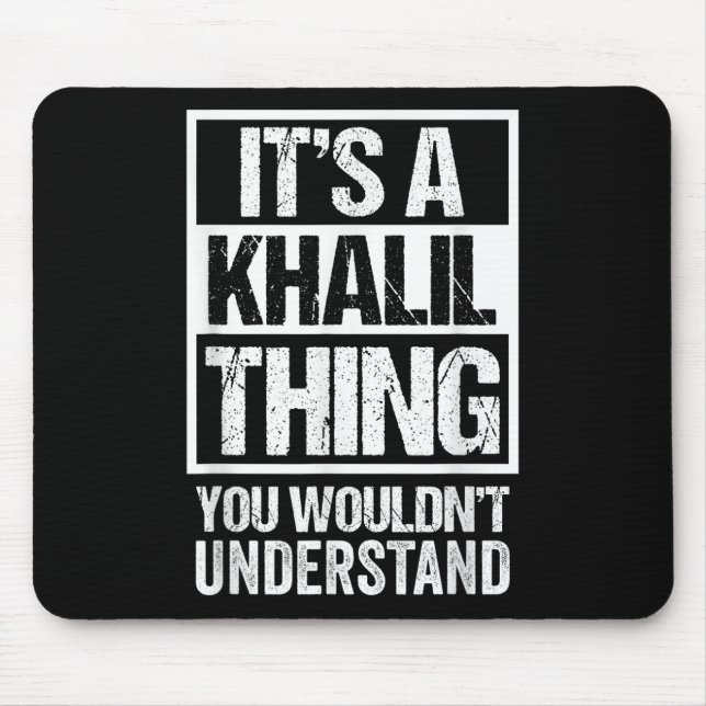 Its A Khalil Thing You Wouldnt Understand Surname  Mouse Mat (Front)