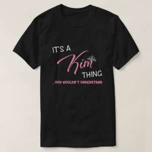 It's a Kim thing you wouldn't understand novelty T-Shirt