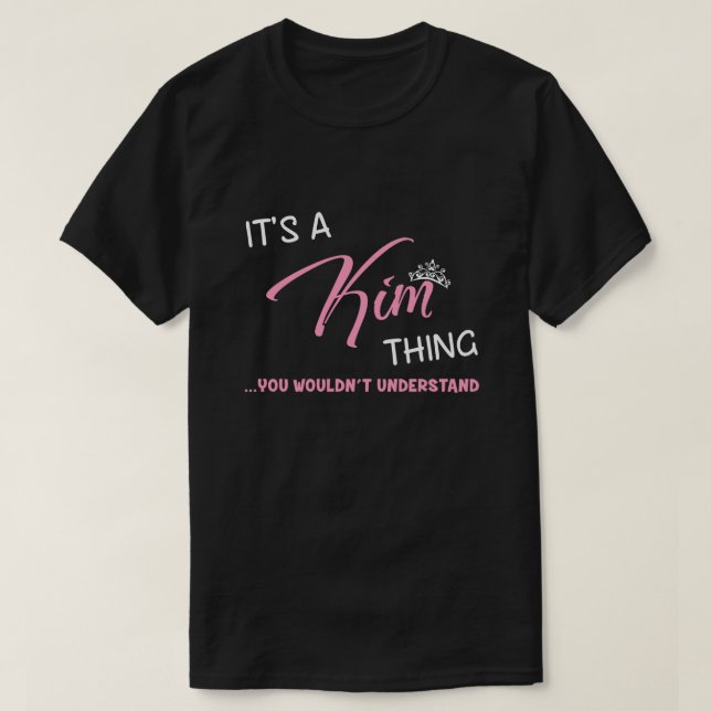 It's a Kim thing you wouldn't understand novelty T-Shirt (Design Front)