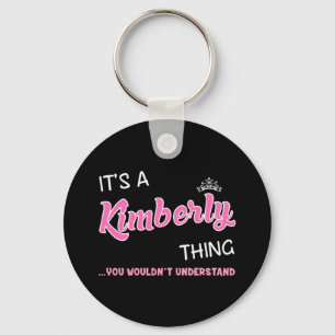 It's a Kimberly thing you wouldn't understand Key Ring