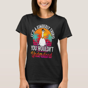It's A Kimberly Thing You Wouldn't Understand Kim T-Shirt
