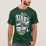 Its a KIRBY Thing Gifts  T-Shirt<br><div class="desc">Its a KIRBY Thing Gifts  .</div>