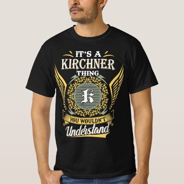 It's A Kirchner Thing You Couldn't Understand T-Shirt (Front)