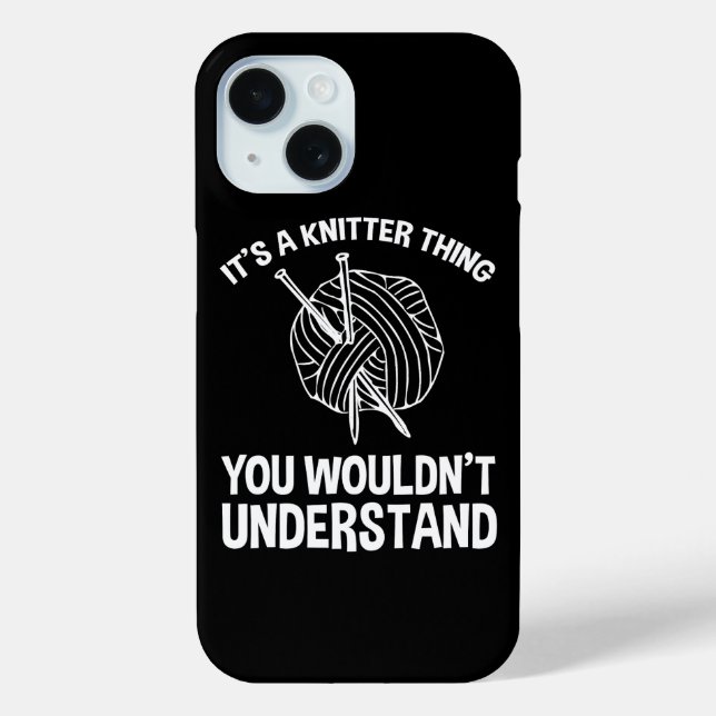 It's A Knitter Thing - You Wouldn't Understand Case-Mate iPhone Case (Back)
