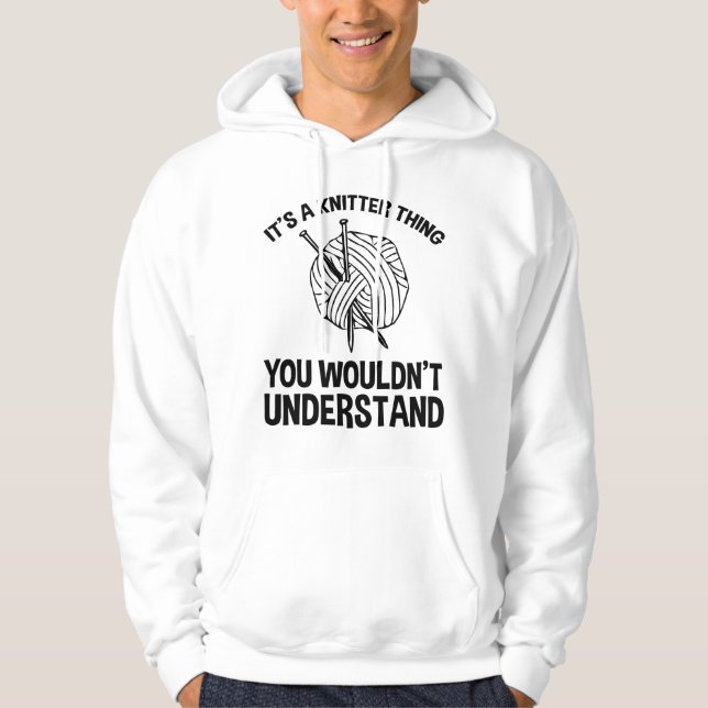 It's A Knitter Thing - You Wouldn't Understand Hoodie (Front)