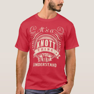 It's a KNOTT thing you wouldn't understand Gifts  T-Shirt