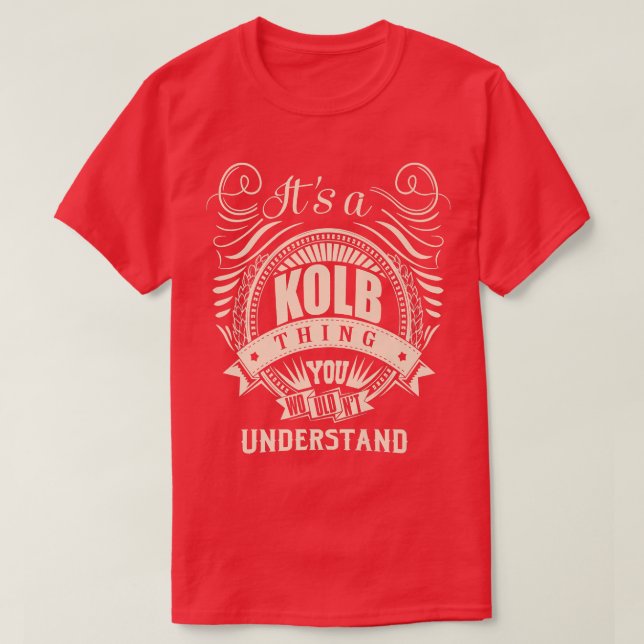 It's a KOLB thing you wouldn't understand Gifts Pr T-Shirt (Design Front)