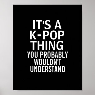 It's a KPOP thing Poster