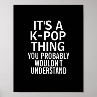 It's a KPOP thing Poster