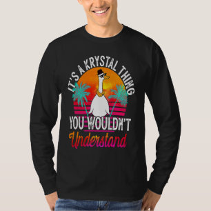 It's A Krystal Thing You Wouldn't Understand  Krys T-Shirt