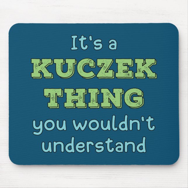 It's a Kuczek Thing Mouse Mat (Front)