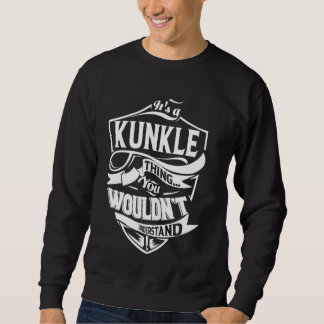 It's a KUNKLE Thing Gifts Sweatshirt