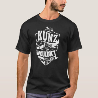 It's a KUNZ Thing T-Shirt