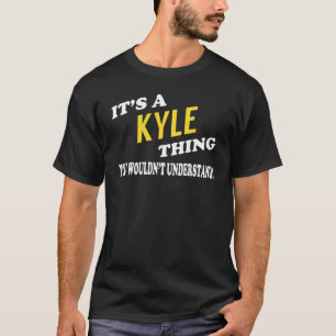 It's a KYLE Thing You Wouldn't Understand T-Shirt