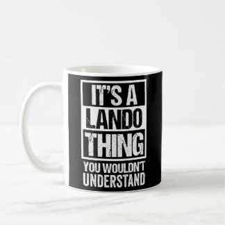 It'S A Lando Thing You Wouldn'T Understand First N Coffee Mug