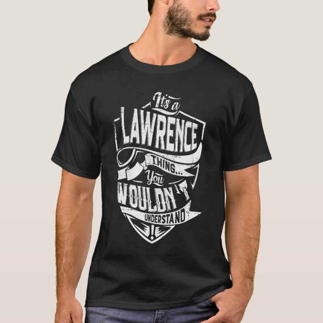 It's a LAWRENCE thing, You wouldn't understand T-Shirt (Front)